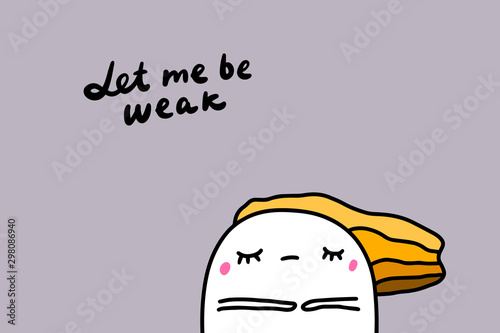 Let me be weak hand drawn vector illustration in cartoon comic style sad woman