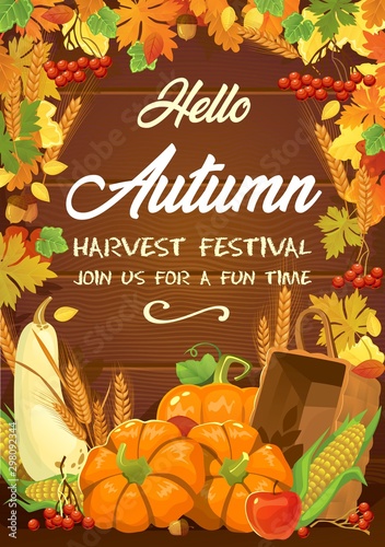 Harvest festival greeting or invitation card vector illustration. Hello autumn join us for a fun time festive template with foliage, rowan berries, pumpkin, corn and apple. Fall celebration design