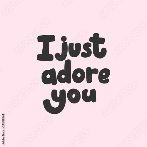 I just adore you. Sticker for social media content. Vector hand drawn illustration design. 