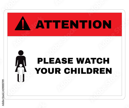 Accident Prevention signs, Red Attention board with message PLEASE WATCH YOUR CHILDREN. beware and careful Sign, warning symbol design concept, vector illustration