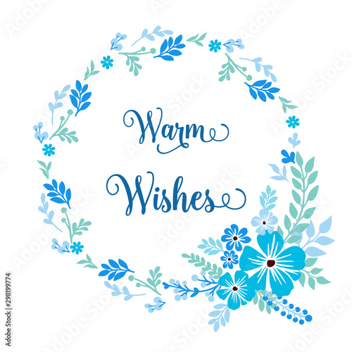 Greeting card warm wishes, with circle shape pattern of blue leaf floral frame. Vector