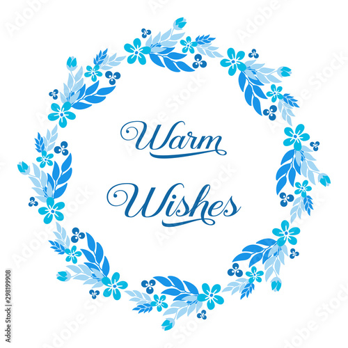 Greeting card warm wishes, with circle shape pattern of blue leaf floral frame. Vector