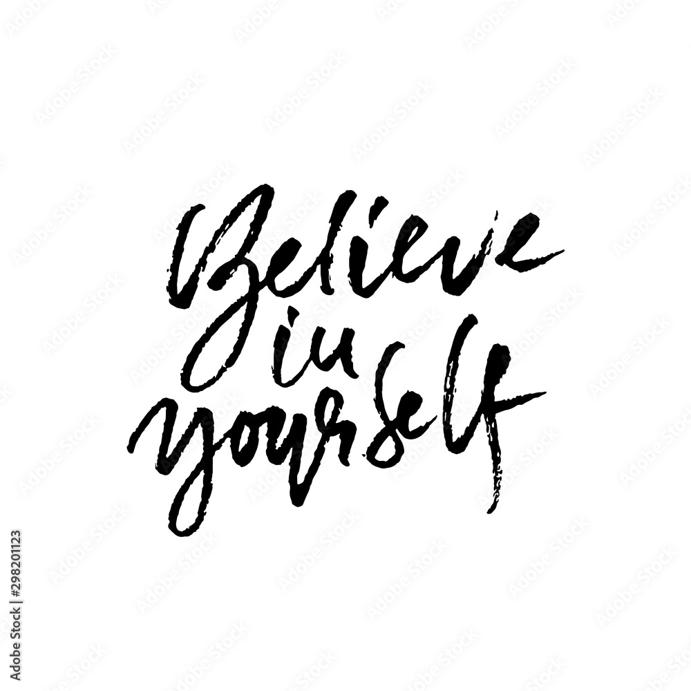 Hand drawn vector lettering. Motivation modern dry brush calligraphy. Handwritten banner. Printable phrase. Believe in yourself. Hand drawn vector lettering. Motivation modern dry brush calligraphy. Handwritten banner. Printable phrase. Believe in yourself.