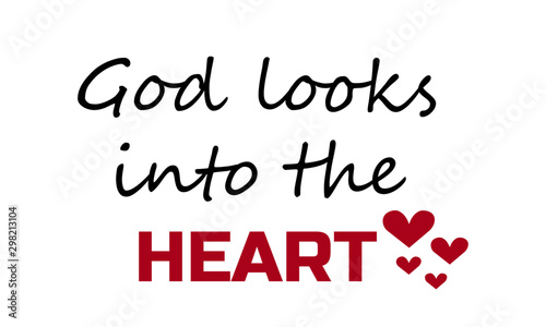 God looks into the Heart, Biblical Phrase, typography for print or use as poster, card, flyer or T shirt 