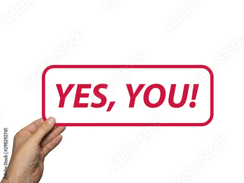 hand holding card with the phrase Yes You. isolated on white background. Minimal composition. 