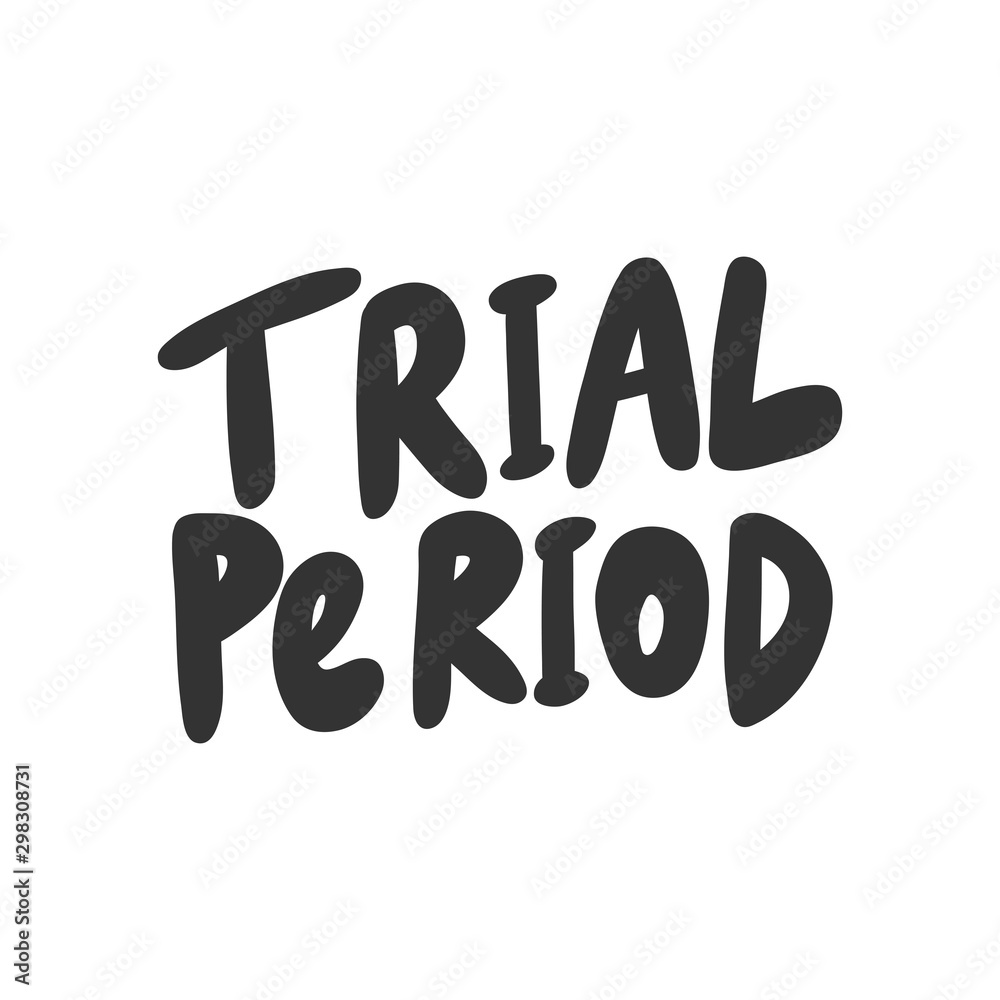 Trial period. Vector hand drawn illustration with cartoon lettering. Trial period. Vector hand drawn illustration with cartoon lettering.