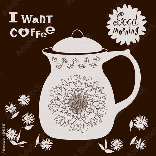 Beautiful beige coffee pot decorated with aster flower located on a brown background that says Good morning and I want coffee, color vector illustration