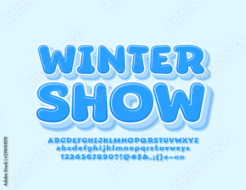Vector trendy poster Winter Show. 3D comic Font. Blue funny Alphabet Letters, Numbers and Symbols