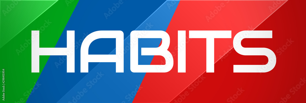 Habits - clear white text typography on colourful shining background Habits - clear white text typography on colourful shining background