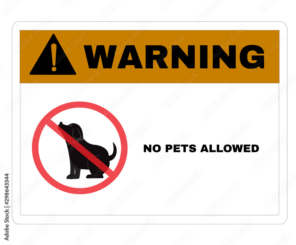 Animal Prevention signs, Warning board with message NO PETS ALLOWED watch for moving equipment. beware and careful Sign, warning symbol, vector illustration. Animal Prevention signs, Warning board with message NO PETS ALLOWED watch for moving equipment. beware and careful Sign, warning symbol, vector illustration.