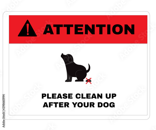 Animal Prevention signs, ATTENTION board with message ATTENTION PLEASE CLEAN UP AFTER YOUR DOG, beware and careful Sign, warning symbol, vector illustration.