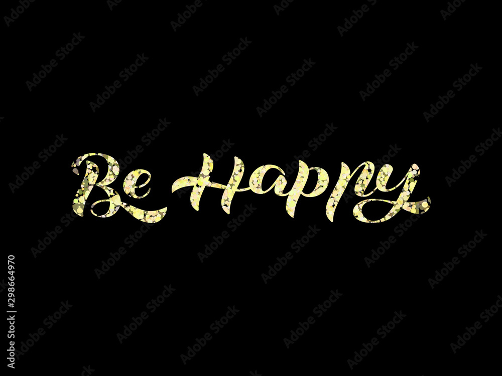 Be happy lettering. Vector illustration for card or poster Be happy lettering. Vector illustration for card or poster