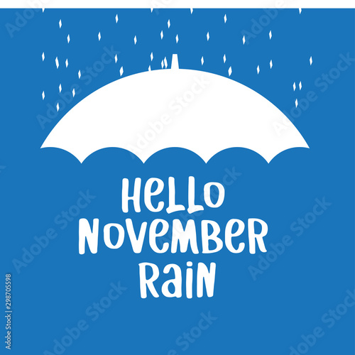 Hello November Rain. Hand written elegant phrase. Typography poster, sticker design, apparel print. Black vector isolated on white background.