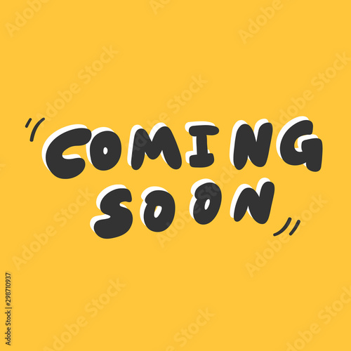 Coming soon. Vector hand drawn sticker illustration with cartoon lettering. 
