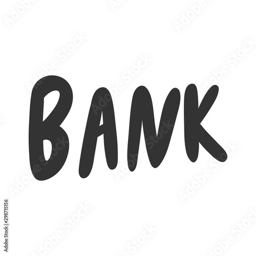 Bank. Vector hand drawn sticker illustration with cartoon lettering. 