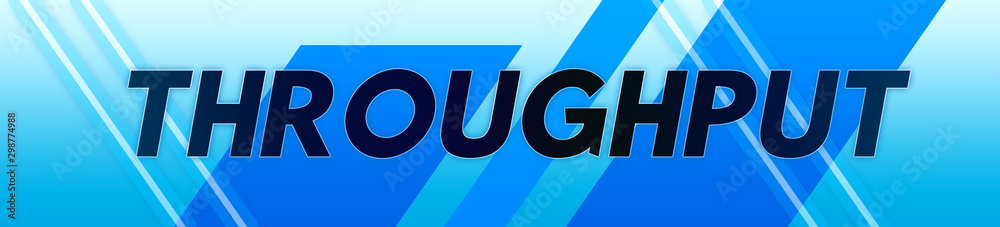 Throughput - clear black text typography isolated on blue background