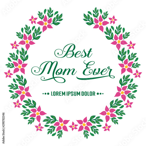Elegant pink flower frame, for design template of best mom ever. Vector © StockFloral