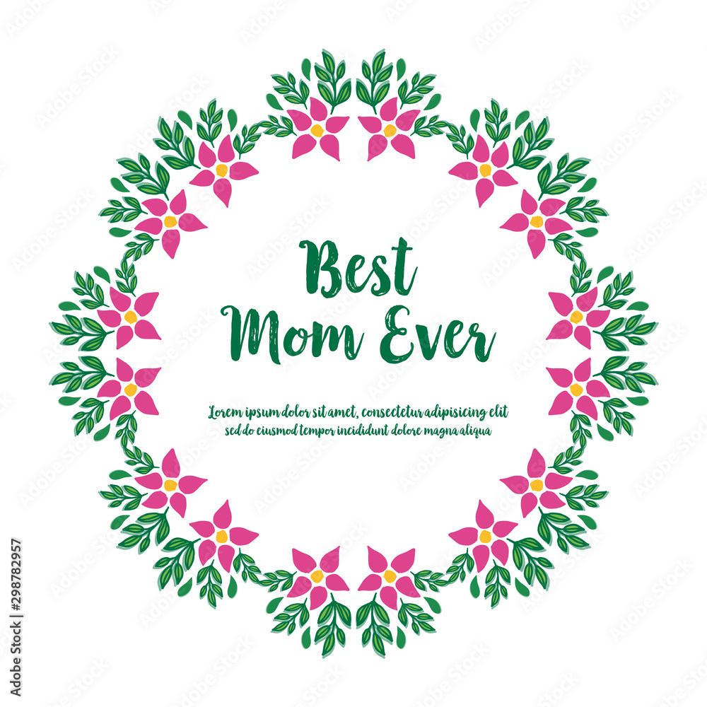 Banner best mom ever, with ornament of nature green leafy flower frame. Vector Banner best mom ever, with ornament of nature green leafy flower frame. Vector