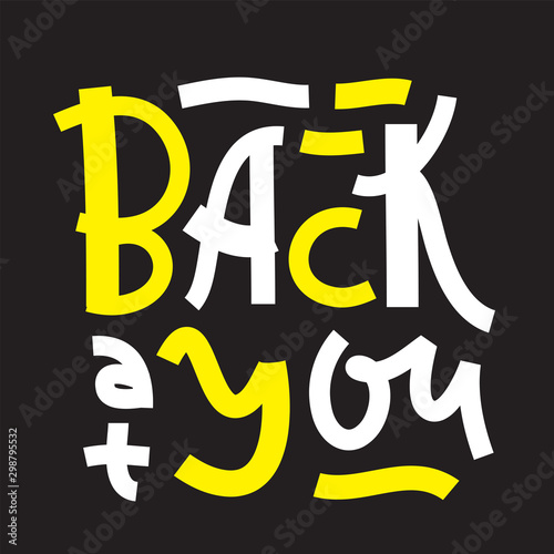 Back at you - inspire motivational quote. Hand drawn lettering. Youth slang, idiom. Print for inspirational poster, t-shirt, bag, cups, card, flyer, sticker, badge. Cute and funny vector writing