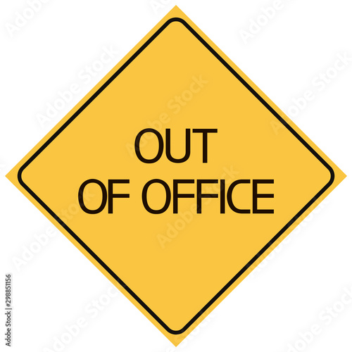Out of office.Sign. Yellow diamond-shaped sign with text content on the topic of rest from work.