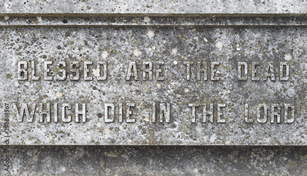 Old tombstone grave engraving motto motif sign Blessed the dead which die in the Lord Old tombstone grave engraving motto motif sign Blessed the dead which die in the Lord