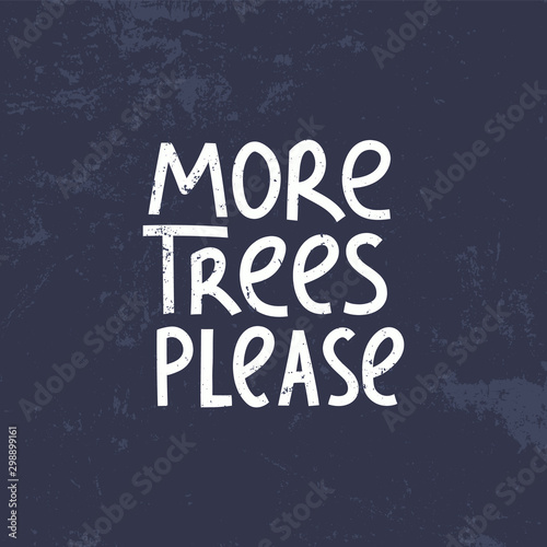 Fotografie, Obraz More trees please modern lettering on textured background