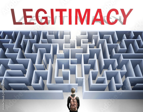 Legitimacy can be hard to get - pictured as a word Legitimacy and a maze to symbolize that there is a long and difficult path to achieve and reach Legitimacy, 3d illustration photo