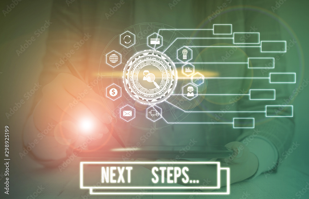 Fototapeta premium Text sign showing Next Steps. Business photo text something you do or plan after you ve finished something else Picture photo system network scheme modern technology smart device