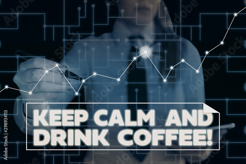 Text sign showing Keep Calm And Drink Coffee. Business photo showcasing encourage demonstrating to enjoy caffeine drink and relax Woman wear formal work suit present presentation using smart latest