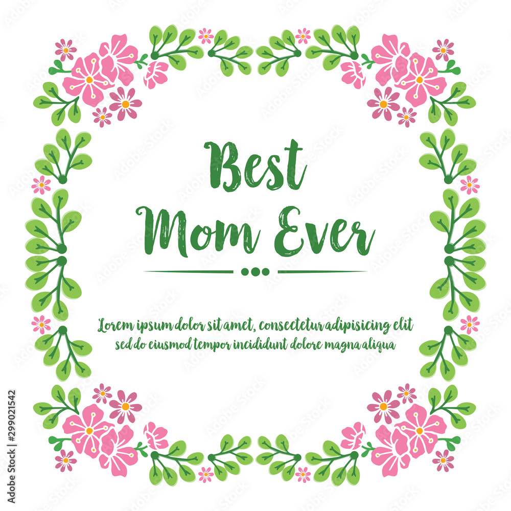 Collection greeting card for best mom ever, with shape beauty of pink flower frame. Vector