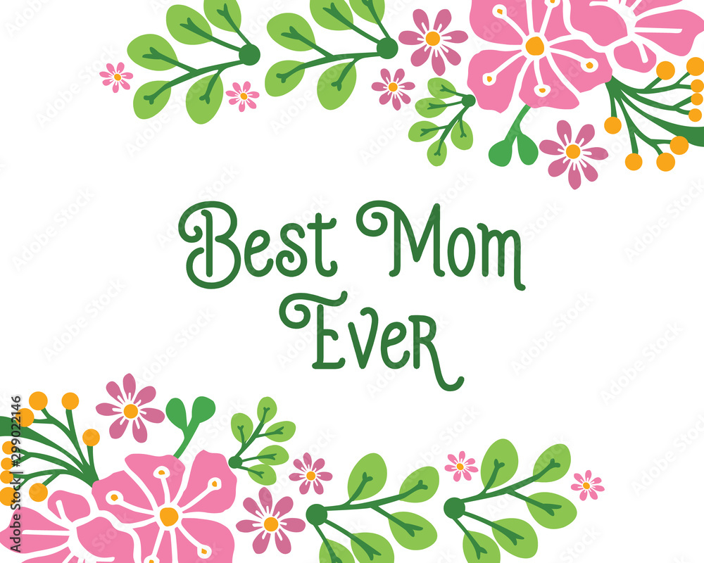 Greeting card lettering of best mom ever, with vintage pink wreath frame. Vector Greeting card lettering of best mom ever, with vintage pink wreath frame. Vector