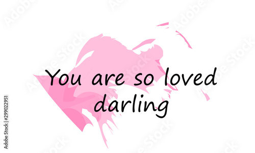 Christian faith, You are so loved darling, typography for print or use as poster, card, flyer or T shirt