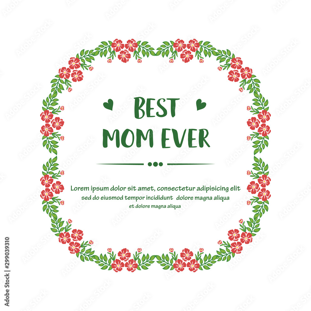 Elegant card best mom ever, with artwork of red flower frame. Vector