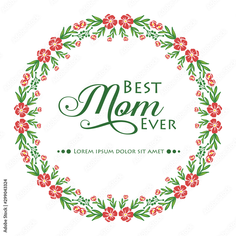 Poster or banner for best mom ever, texture of green leaf flower frame elegant. Vector