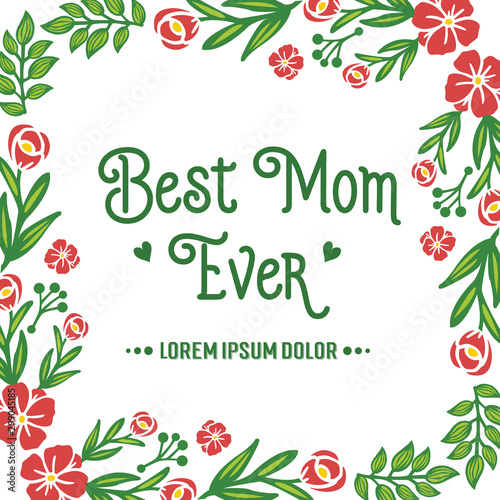 Pattern wallpaper of card best mom ever, with beautiful style green leaves frame and red flower. Vector