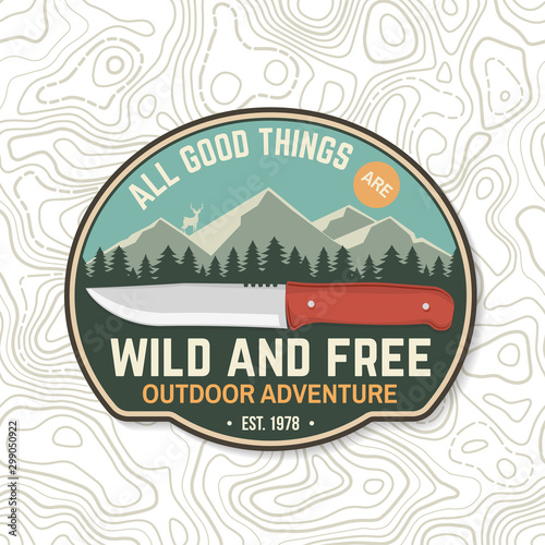 All good things are wild and free. Summer camp badge. For patch, stamp. Vector. Concept for shirt or logo, print, stamp or tee. Design with knife, mountains, deer and forest silhouette.