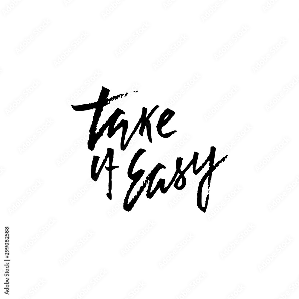 Take it easy. Dry brush lettering. Unique old pen lettering. Take it easy. Dry brush lettering. Unique old pen lettering.