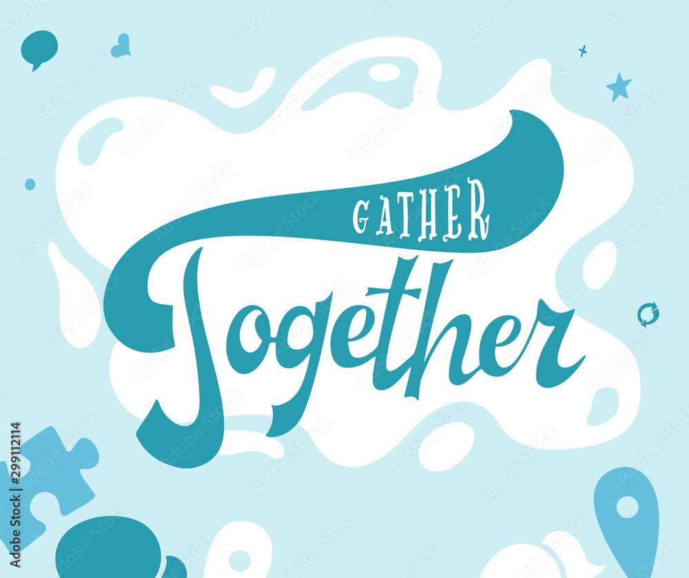 Gather together poster. Greeting card with brush calligraphy. Thanksgiving banner. Vector illustration