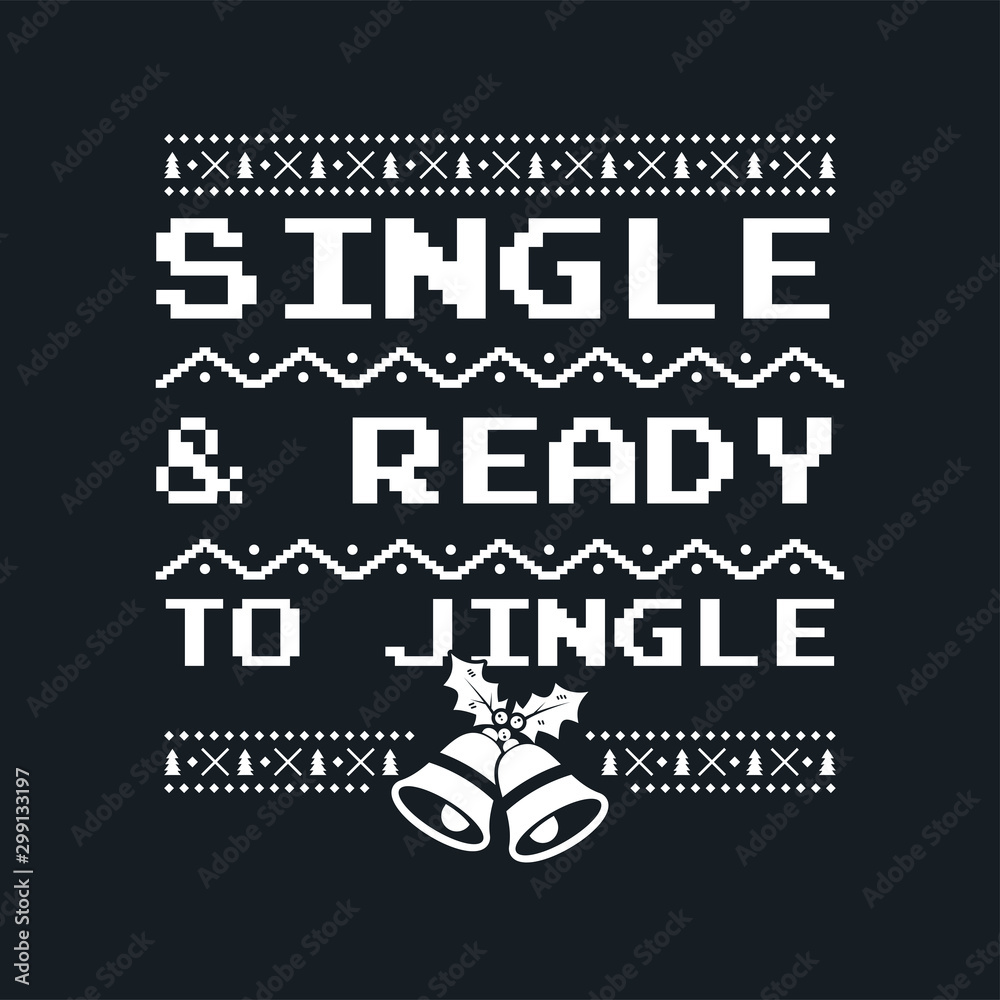 Christmas graphic print, t shirt design for ugly sweater xmas party. Holiday decor with jingle bells, texts and ornaments. Fun typography - Single and Ready for Jingle. Stock background