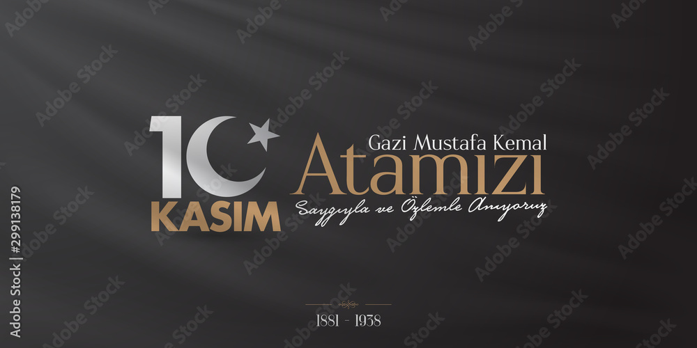 10 November, Mustafa Kemal Ataturk Death Day anniversary. Memorial day of Ataturk. Billboard Design. (TR: 10 Kasim, Gazi Mustafa Kemal Ataturk'u Saygiyla Aniyoruz.) 10 November, Mustafa Kemal Ataturk Death Day anniversary. Memorial day of Ataturk. Billboard Design. (TR: 10 Kasim, Gazi Mustafa Kemal Ataturk'u Saygiyla Aniyoruz.)