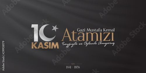 10 November, Mustafa Kemal Ataturk Death Day anniversary. Memorial day of Ataturk. Billboard Design. (TR: 10 Kasim, Gazi Mustafa Kemal Ataturk'u Saygiyla Aniyoruz.)