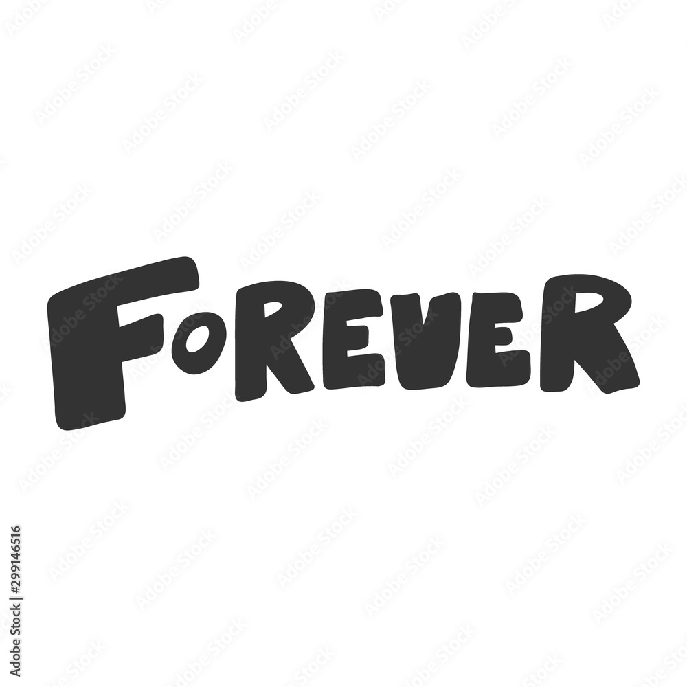 Forever. Vector hand drawn illustration with cartoon lettering. Good as a sticker, video blog cover, social media message, gift cart, t shirt print design.