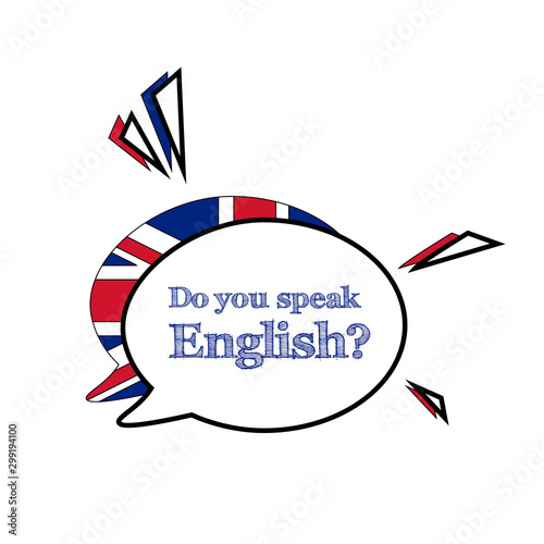 Do you speak English concept. Speech bubble cartoon style. Vector illustration. Isolated 