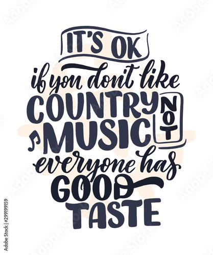 Country Music lettering quote for festival live event poster Concept. Textured Illustration. Funny slogan for cowboy print design.
