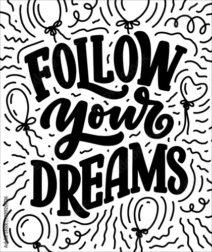 Inspirational quote about dream. Hand drawn vintage illustration with lettering and decoration elements. Drawing for prints on t-shirts and bags, stationary or poster.