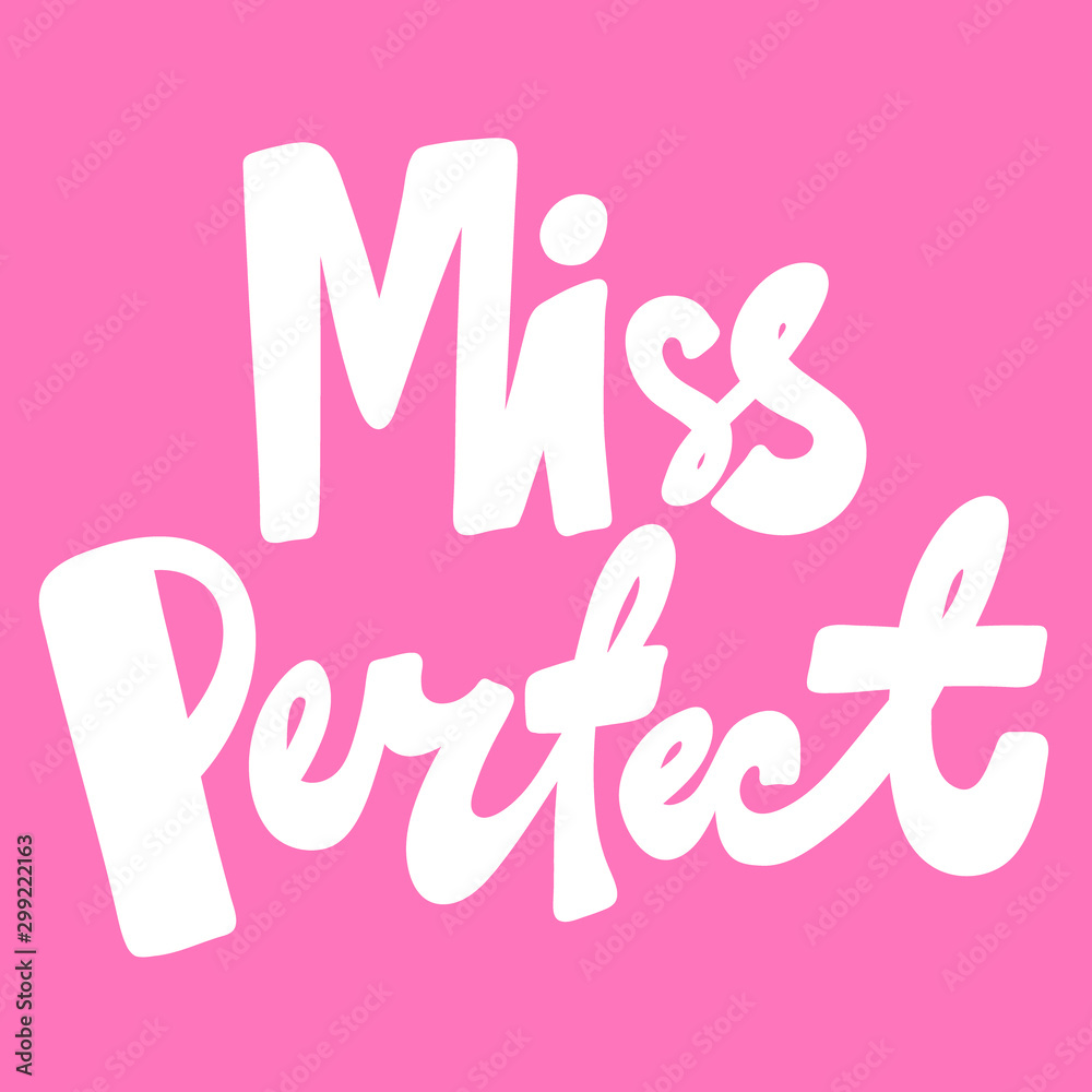 Miss Perfect. Vector hand drawn illustration with cartoon lettering. Good as a sticker, video blog cover, social media message, gift cart, t shirt print design. Miss Perfect. Vector hand drawn illustration with cartoon lettering. Good as a sticker, video blog cover, social media message, gift cart, t shirt print design.