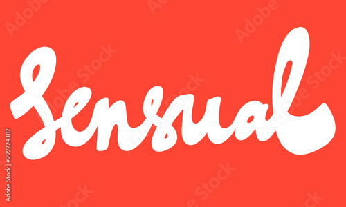 Sensual. Vector hand drawn illustration with cartoon lettering. Good as a sticker, video blog cover, social media message, gift cart, t shirt print design.