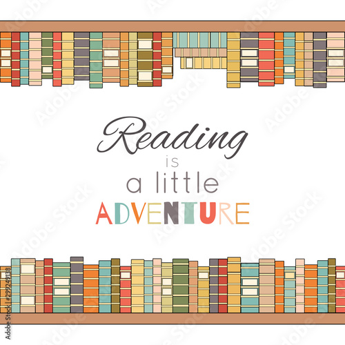 Reading is a little adventure. Contour colored bookshelves with lettering. Love for books. Library. Vector poster for cards, banners and your creativity.