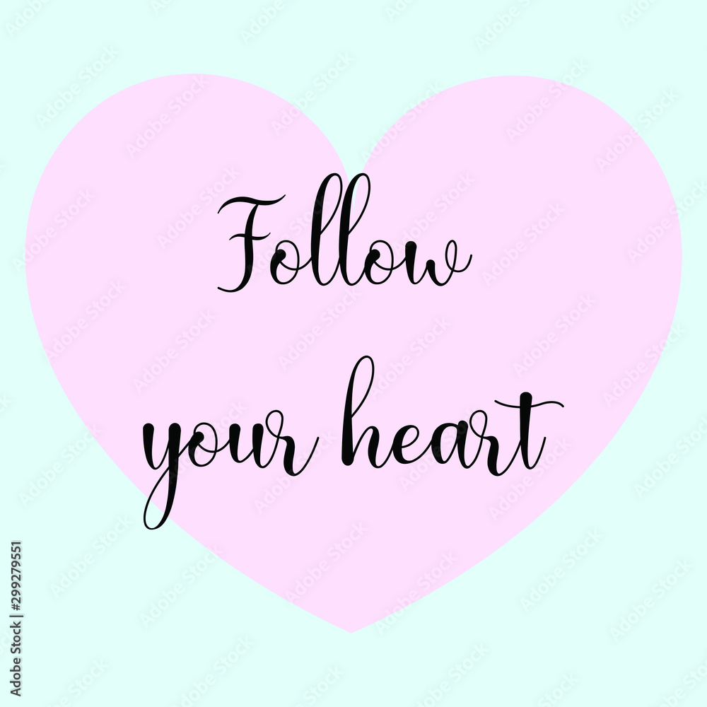 Follow your heart. Vector Calligraphy saying Quote for Social media post