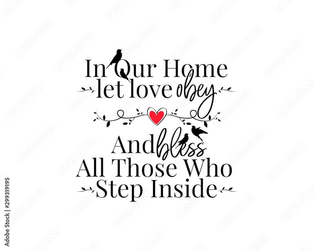 In our home let love obey and bless all those who step inside, vector,  wording design, lettering. Wall decals, wall artwork vector de Stock |  Adobe Stock